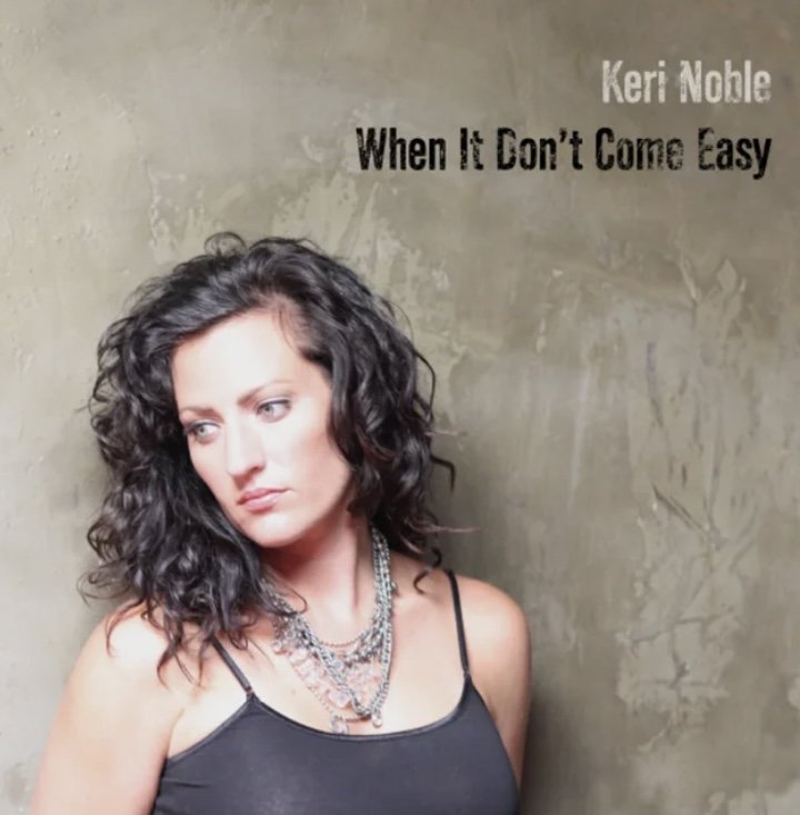 Keri Noble - When It Don't Come Easy Album Art